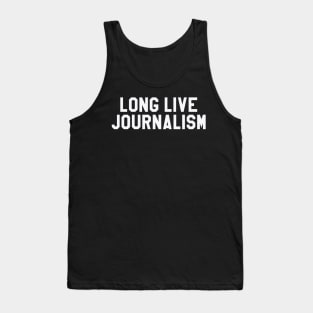 Long Live Journalism Tank Top